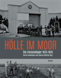 Hölle im Moor : Die Emslandlager 1933-1945