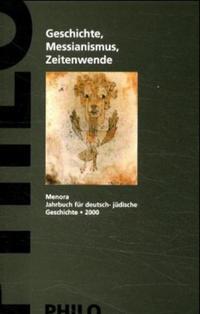 Menora : Jahrbuch für deutsch-jüdische Geschichte. . 11. 2000,  Geschichte, Messianismus und Zeitenwende