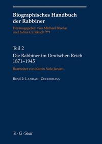 Biographisches Handbuch der Rabbiner. . T. 2,  ... - Bd. 2: Landau - Zuckermann / bearb. von Nele Jansen unter Mitw. von Jörg H. Fehrs u. Valentina Wiedner