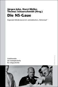 Die NS-Gaue : Regionale Mittelinstanzen im zentralistischen "Führerstaat"