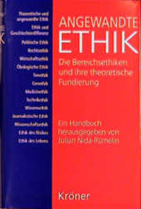 Angewandte Ethik : die Bereichsethiken und ihre theoretische Fundierung ; ein Handbuch