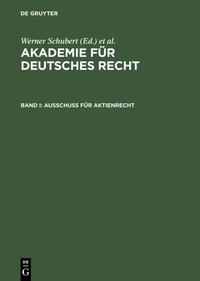 Akademie für Deutsches Recht 1933 -1945.Protokolle der Ausschüsse. 1. Ausschuss für Aktienrecht