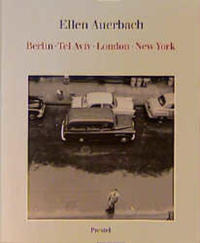 Ellen Auerbach : Berlin, Tel Aviv, London, New York