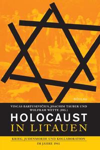 Holocaust in Litauen : Krieg, Judenmorde und Kollaboration im Jahre 1941