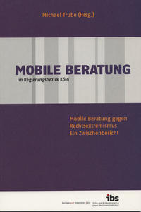 Mobile Beratung im Regierungsbezirk Köln : Mobile Beratung gegen Rechtsextremismus ; ein Zwischenbericht