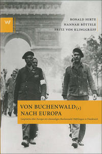 Von Buchenwald(,) nach Europa : Gespräche über Europa mit ehemaligen Buchenwald-Häftlingen in Frankreich