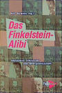 Das Finkelstein-Alibi : "Holocaust-Industrie" und Tätergesellschaft