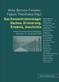 Das Konzentrationslager Dachau: Erinnerung, Erlebnis, Geschichte : Deutsch-Französisches Kolloquium zum 60. Jahrestag der Befreiung des Konzentrationslagers Dachau [... fand am 29. und 30. April 2005 in München statt]