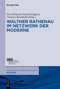 Walther Rathenau im Netzwerk der Moderne : [Symposium vom 7. und 8. Juni 2012 im Haus der Brandenburgisch-Preußischen Geschichte in Potsdam]
