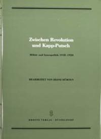 Zwischen Revolution und Kapp-Putsch : Militär und Innenpolitik 1918 - 1920