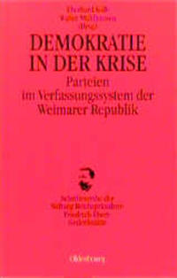 Demokratie in der Krise : Parteien im Verfassungssystem der Weimarer Republik