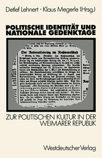 Politische Identität und nationale Gedenktage : zur politischen Kultur in der Weimarer Republik