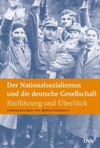 Der Nationalsozialismus und die deutsche Gesellschaft : Einführung und Überblick