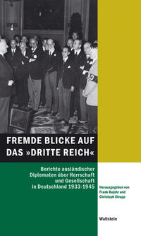 Fremde Blicke auf das "Dritte Reich" : Berichte ausländischer Diplomaten über Herrschaft und Gesellschaft in Deutschland  1933 - 1945