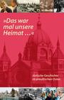 »Das war mal unsere Heimat ...« : jüdische Geschichte im preußischen Osten : Begleitband zur Internationalen Tagung am 2. und 3. November 2011 in Berlin