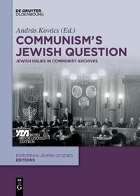 Communism's Jewish question : Jewish issues in communist archives