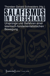 Salafismus in Deutschland : Ursprünge und Gefahren einer islamisch-fundamentalistischen Bewegung