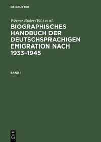 Biographisches Handbuch der deutschsprachigen Emigration nach 1933 = International biographical dictionary of central European émigrés 1933-1945