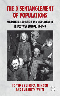 The Disentanglement of Populations : Migration, expulsion and displacement in post-war Europe, 1944 - 9