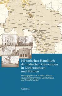 Historisches Handbuch der jüdischen Gemeinden in Niedersachsen und Bremen : Bd. 2. Unter Mitwirkung von Andrea Baumert, Marlis Buchholz, Uwe Hager.