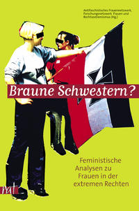 Braune Schwestern? : Feministische Analysen zu Frauen in d. extremen Rechten