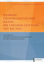 Weimars transatlantischer Mäzen : die Lincoln-Stiftung 1927 bis 1934 ; ein Versuch demokratischer Elitenförderung in der Weimarer Republik