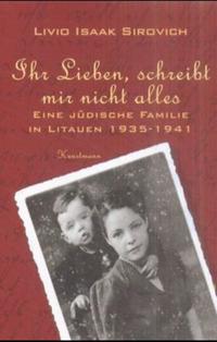 Ihr Lieben, schreibt mir nicht alles. Eine jüdische Familie in Litauen 1935-1941