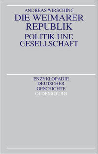 Die Weimarer Republik. Politik und Gesellschaft. (=Enzyklopädie deutscher Geschichte Band 58)