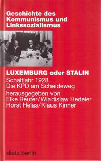 Luxemburg oder Stalin : Schaltjahr 1928 - Die KPD am Scheideweg ; eine kommentierte Dokumentation
