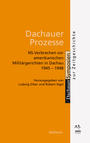 Dachauer Prozesse : NS-Verbrechen vor amerikanischen Militärgerichten in Dachau 1945 - 48 ; Verfahren, Ergebnisse, Nachwirkungen ; [das 7. Dachauer Symposium zur Zeitgeschichte]