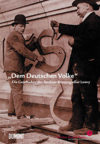 "Dem Deutschen Volke" : die Geschichte der Berliner Bronzegießer Loevy