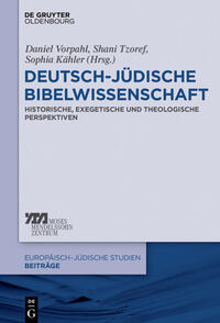 Deutsch-jüdische Bibelwissenschaft : historische, exegetische und theologische Perspektiven