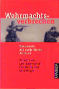 Wehrmachtsverbrechen : Dokumente aus sowjetischen Archiven