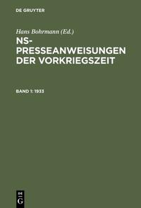 NS-Presseanweisungen der Vorkriegszeit : Edition und Dokumentation. 1. 1933