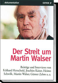 Der Streit um Martin Walser : [Beiträge und Interviews]