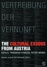 The cultural exodus from Austria : [Katalogbuch ersch. anl. d. Ausstellungseröffnungen in der Wiener Staatsoper (27. April 95) und in New York (22. Mai 1995)]