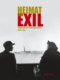 Heimat und Exil : Emigration der deutschen Juden nach 1933 ; [Begleitbuch zur Ausstellung "Heimat und Exil"]