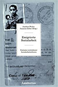 Emigrierte Sozialarbeit : Portraits vertriebener SozialarbeiterInnen
