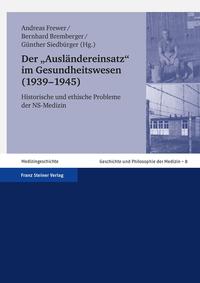 Der "Ausländereinsatz" im Gesundheitswesen : (1939 - 1945) ; historische und ethische Probleme der NS-Medizin