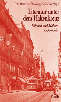 Literatur unter dem Hakenkreuz : Böhmen und Mähren 1938 - 1945