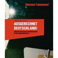 Ausgerechnet Deutschland! : Jüdisch-russische Einwanderung in die Bundesrepublik ; Begleitpublikation zur Ausstellung im Jüdischen Museum Frankfurt