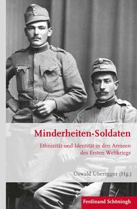 Minderheiten-Soldaten : Ethnizität und Identität in den Armeen des Ersten Weltkriegs