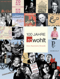 100 Jahre Rowohlt : eine illustrierte Chronik
