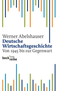 Deutsche Wirtschaftsgeschichte : von 1945 bis zur Gegenwart