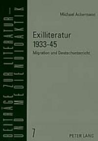 Exilliteratur 1933 - 45 : Migration und Deutschunterricht