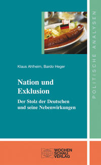 Nation und Exklusion : der Stolz der Deutschen und seine Nebenwirkungen
