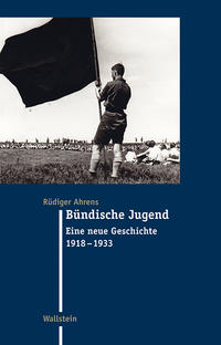 Bündische Jugend : eine neue Geschichte 1918 - 1933