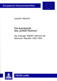 Die Avantgarde des "Dritten Reiches" : die Coburger NSDAP während der Weimarer Republik 1922-1933