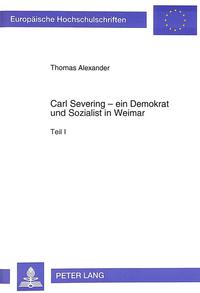 Carl Severing - ein Demokrat und Sozialist in Weimar