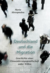Deutschland und die Migration : Geschichte einer Einwanderungsgesellschaft wider Willen